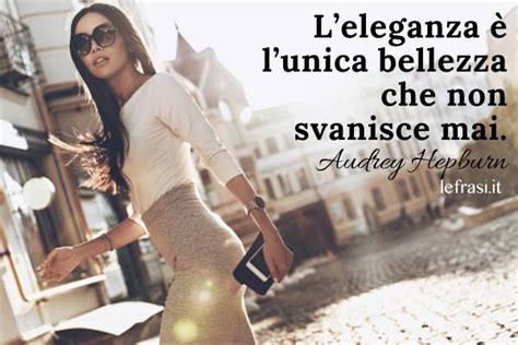 Frasi su Eleganza: Citazioni e Aforismi sull’Eleganza.